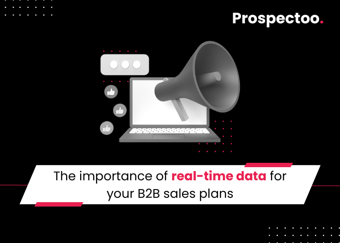 The Importance Of Real-Time Data For Your B2B Sales Plans